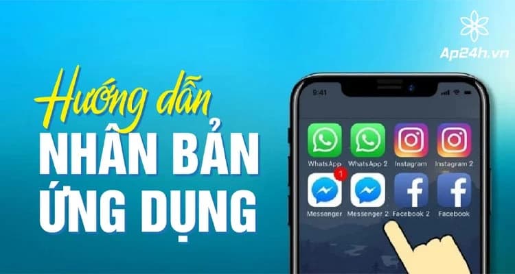 Ứng dụng kép là gì? Cách nhân bản ứng dụng trên iPhone và Android