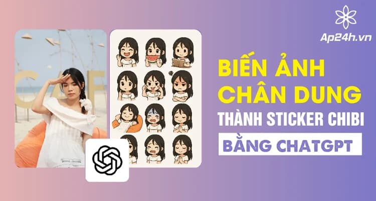 Cách Biến Ảnh Chân Dung Thành Sticker Chibi Cực Dễ Thương Bằng ChatGPT
