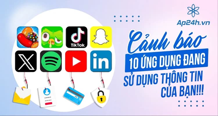 10 Ứng dụng tưởng an toàn nhưng lại đang sử dụng thông tin của bạn