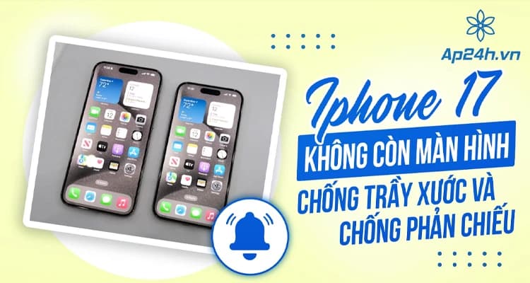 Apple Từ Bỏ Lớp Phủ Màn Hình Chống Phản Chiếu Trên iPhone 17 Pro