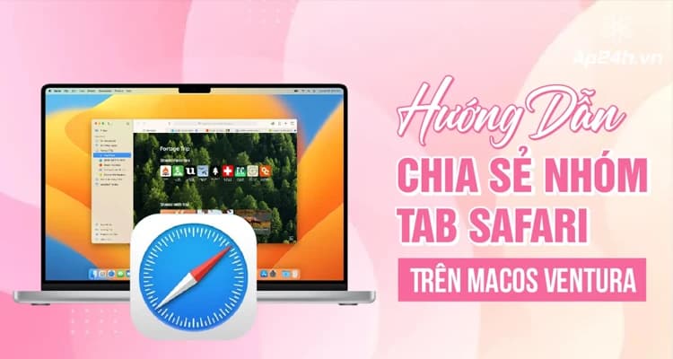 Hướng Dẫn Chia Sẻ Tab Groups Safari Trên macOS Ventura