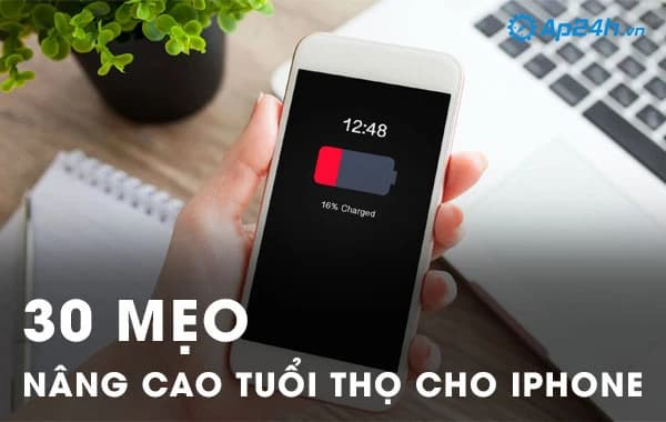 30 Mẹo nâng cao tuổi thọ iPhone( Phần 2)