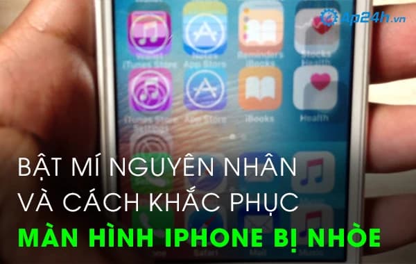 Bật mí nguyên nhân và cách khắc phục Màn hình iPhone bị nhòe