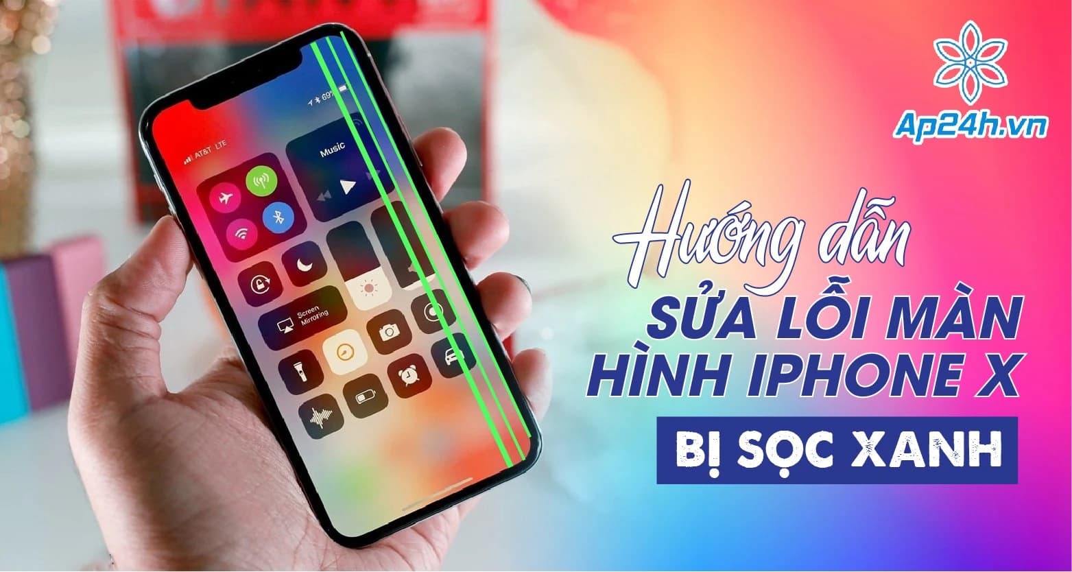 Hướng dẫn sửa lỗi màn hình iPhone X bị sọc xanh
