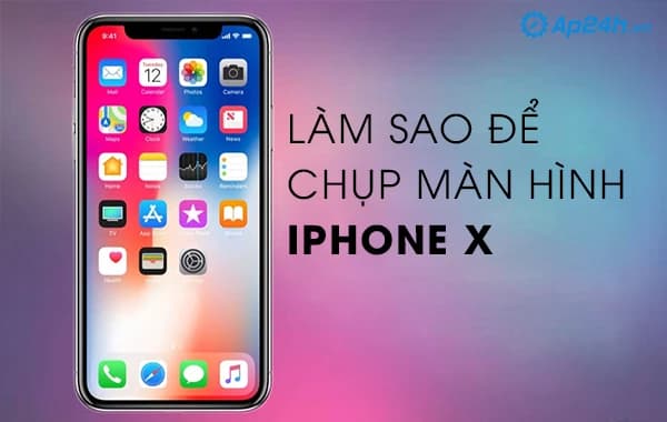 Làm sao để chụp màn hình iPhone X