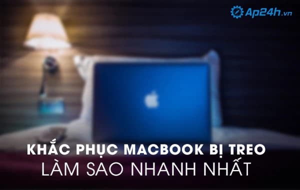 Khắc phục Macbook bị treo làm sao nhanh nhất