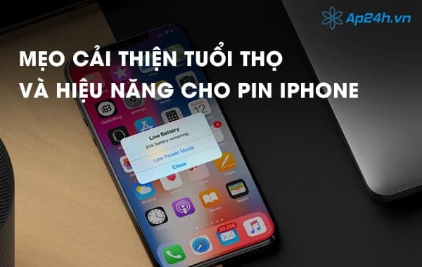 Mẹo cải thiện tuổi thọ và hiệu năng cho pin iphone