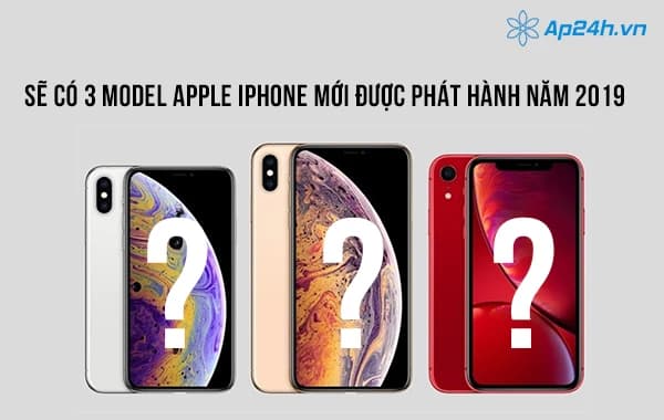 Sẽ có 3 model Apple iPhone mới được phát hành năm 2019