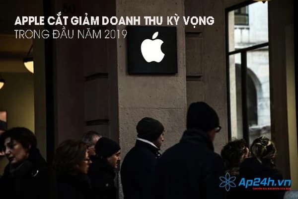 Apple cắt giảm doanh thu kỳ vọng trong đầu năm 2019