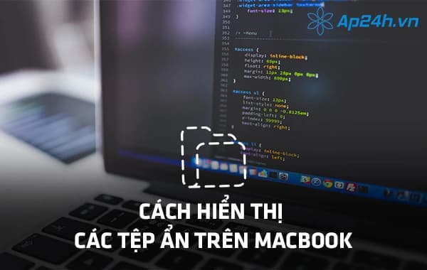 Cách hiển thị các tệp ẩn trên Macbook