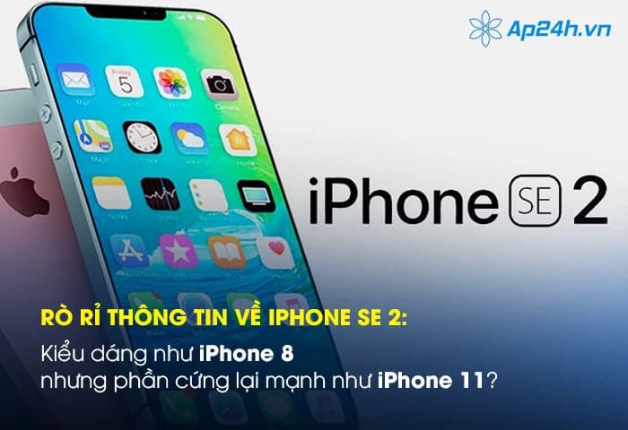 Rò rỉ thông tin về iPhone SE 2: Kiểu dáng như iPhone 8 nhưng phần cứng lại mạnh như iPhone 11?
