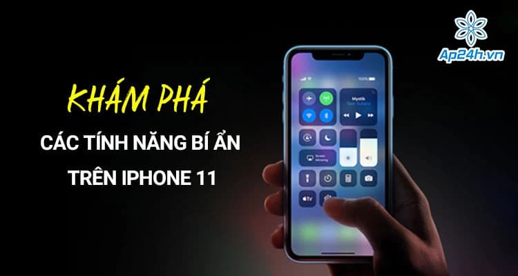Khám phá các tính năng bí ẩn trên iPhone 11