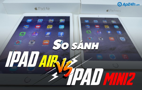 So sánh iPad Air và iPad Mini 2