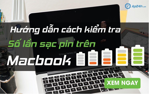 Hướng dẫn cách kiểm tra số lần sạc pin trên Macbook