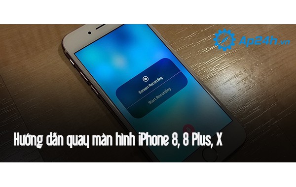 Hướng dẫn quay màn hình iPhone 8, 8 Plus, X