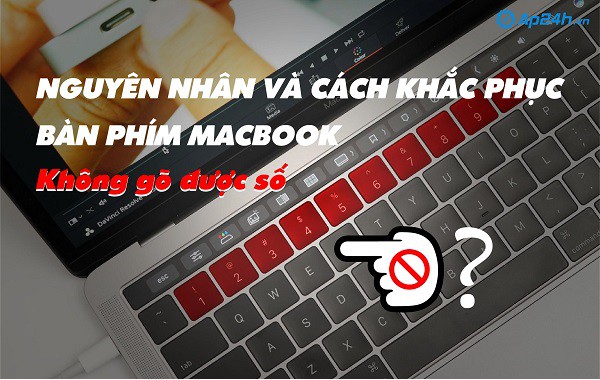 Nguyên nhân và cách khắc phục bàn phím Macbook không gõ được số