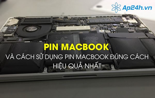 Pin Macbook và cách sử dụng pin Macbook đúng cách, hiệu quả nhất