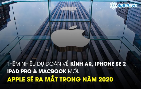 Thêm nhiều dự đoán về kính AR, iPhone SE 2, iPad Pro và MacBook mới Apple sẽ ra mắt trong năm 2020