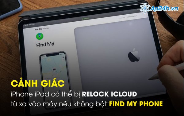 Cảnh giác iPhone iPad có thể bị Relock iCloud từ xa vào máy nếu không bật Find My Phone