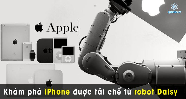 Khám phá iPhone được tái chế từ robot Daisy