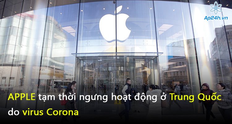 Apple tạm thời ngưng hoạt động ở Trung Quốc do virus Corona