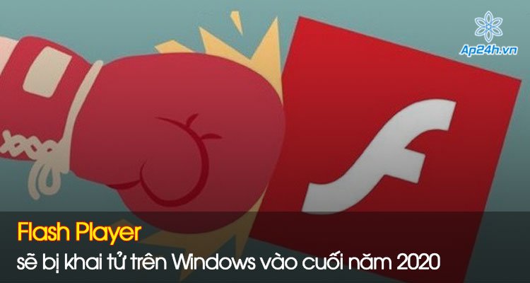 Flash Player sẽ bị khai tử trên Windows vào cuối năm 2020