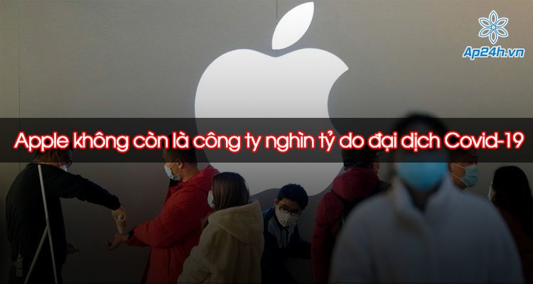 Apple không còn là công ty nghìn tỷ do đại dịch Covid-19