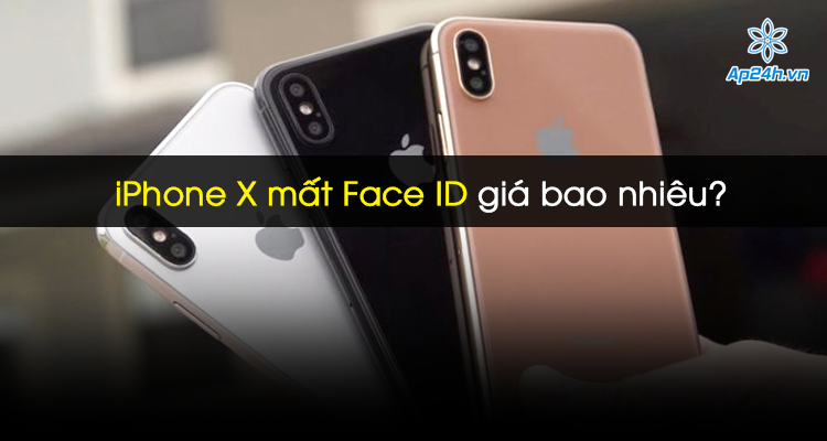 iPhone X mất Face ID giá bao nhiêu?