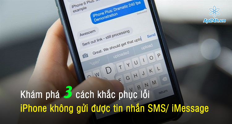 Khám phá 3 cách khắc phục lỗi iPhone không gửi được tin nhắn SMS/ iMessage