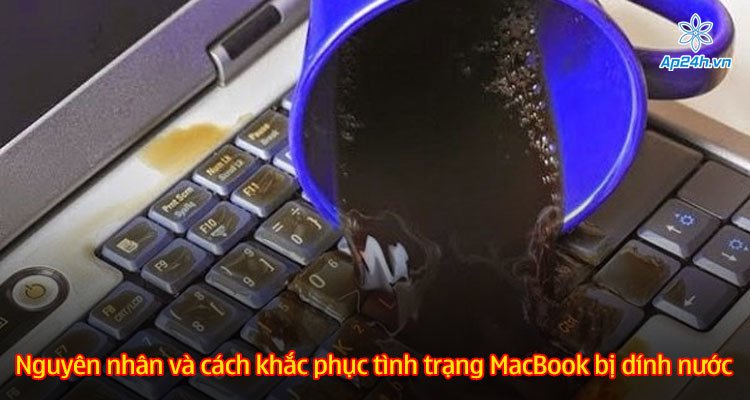 Nguyên nhân và cách khắc phục tình trạng MacBook bị dính nước