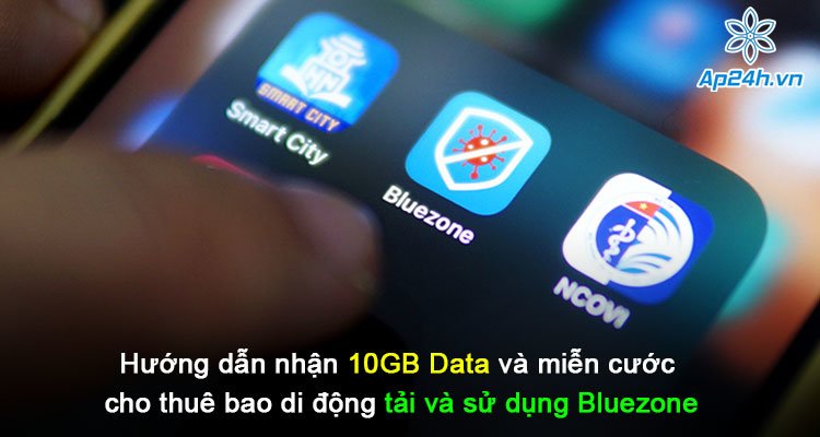 Hướng dẫn nhận 10GB Data và miễn cước cho thuê bao di động tải và sử dụng Bluezone