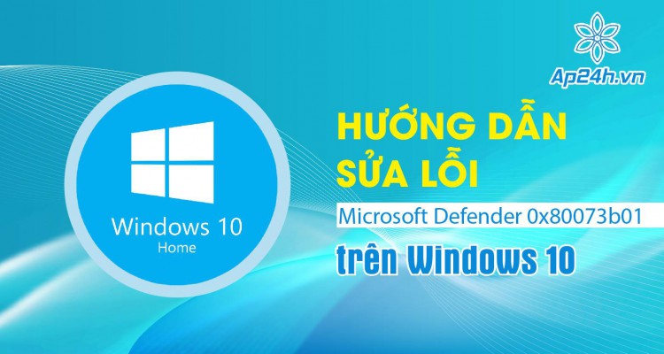 Hướng dẫn sửa lỗi Microsoft Defender 0x80073b01 trên Windows 10