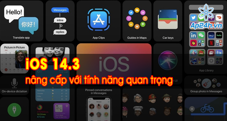 iOS 14.3 được nâng cấp với những tính năng quan trọng 
