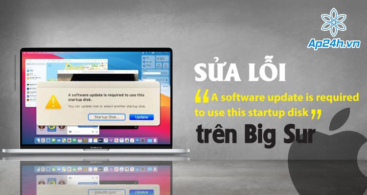 Thủ thuật sửa lỗi “A software is required to use this startup disk” trên Big Sur