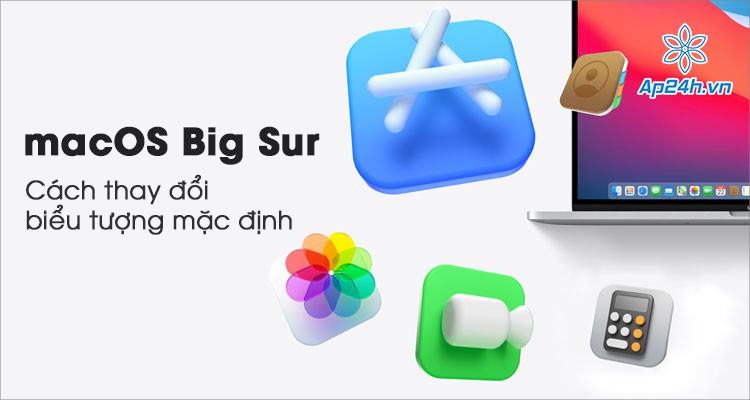 Cách thay đổi biểu tượng mặc định trên macOS Big Sur và kho icon cực đẹp