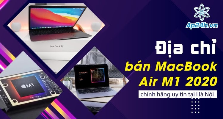Địa chỉ mua MacBook Air 2020 M1 uy tín tại Hà Nội