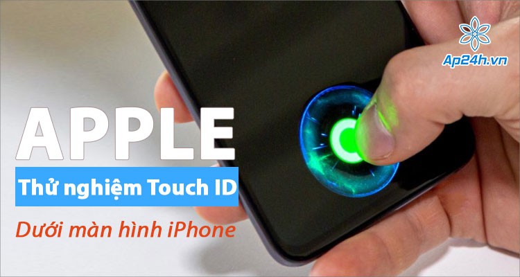 Apple đang thử nghiệm Touch ID dưới màn hình iPhone 2021