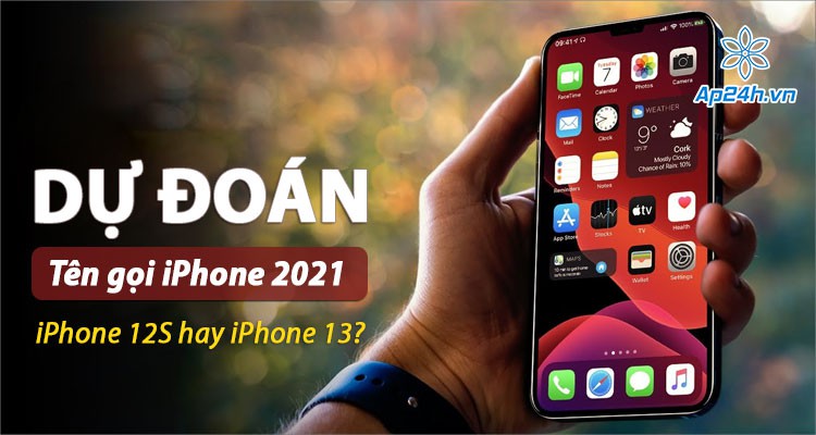 Dự đoán: Tên gọi của iPhone 2021 sẽ là iPhone 12S hoặc iPhone 13