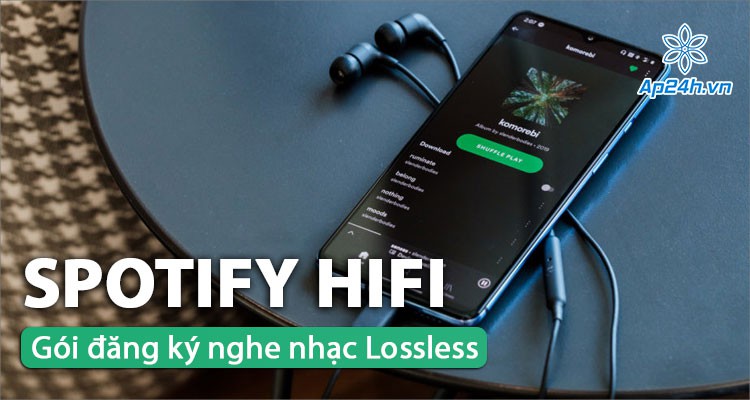 Spotify: Sắp ra mắt gói đăng ký Spotify HiFi, nghe nhạc chất lượng Lossless