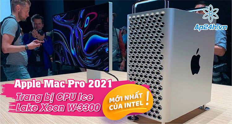 Apple Mac Pro 2021: Bản nâng cấp hiệu suất với CPU mới nhất của Intel