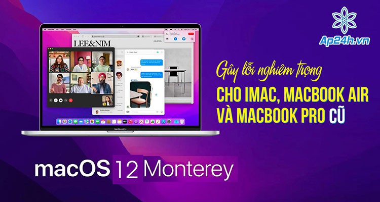 Lỗi macOS 12 Monterey khiến Macbook cũ “bay màu”