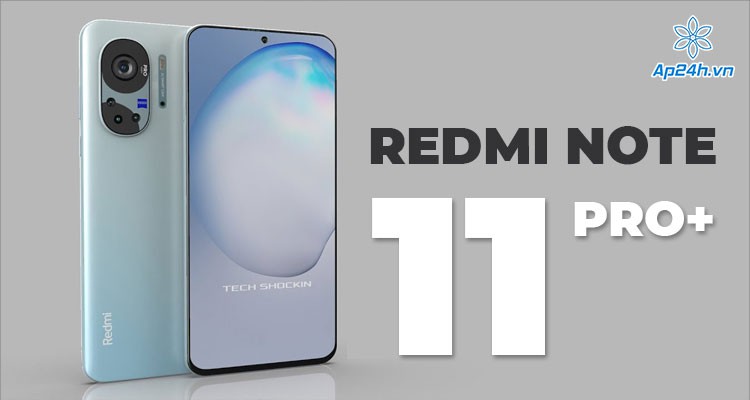 Redmi Note 11 Pro+: Bản nâng cấp của Redmi Note 11 Pro Plus với mức giá rẻ hơn