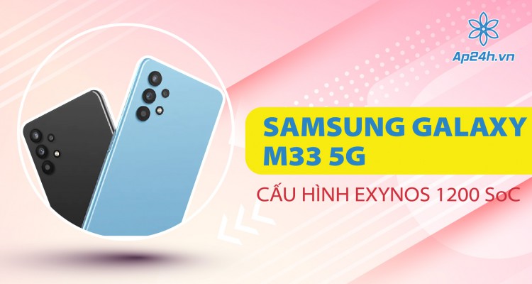 Samsung Galaxy M33 5G xuất hiện với cấu hình chip Exynos 1200 SoC
