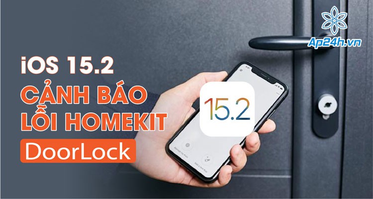 iOS 15.2: Xuất hiện loạt cảnh báo về lỗi Homekit DoorLock