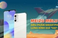 Meizu mBlu 10: Siêu phẩm smartphone lưng kính giá “hạt dẻ”