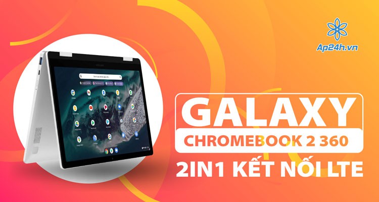 Galaxy Chromebook 2 360: Laptop 2in1 kết nối LTE