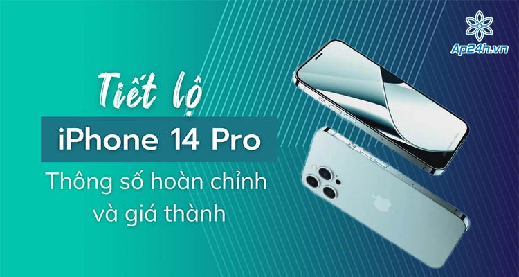 iPhone 14 Pro: Tiếp tục lộ thông số kỹ thuật và giá thành
