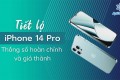 iPhone 14 Pro: Tiếp tục lộ thông số kỹ thuật và giá thành
