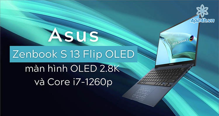 Zenbook S 13 Flip OLED với màn OLED 2.8K và Core i7-1260p