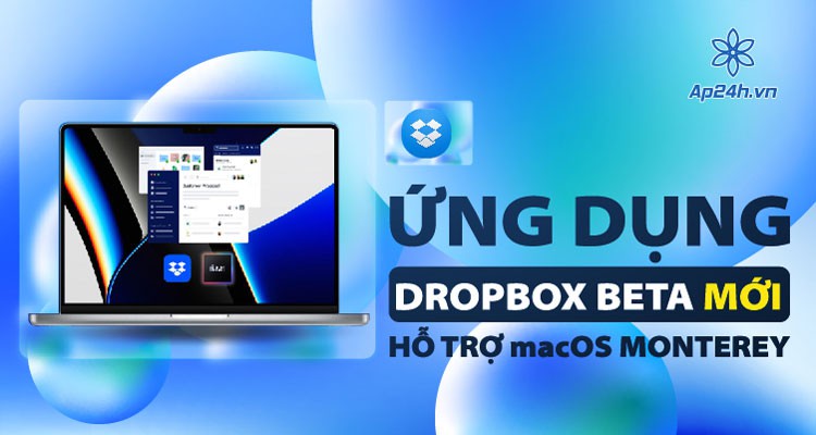 Ứng dụng Dropbox Beta mới sẽ hỗ trợ macOS Monterey